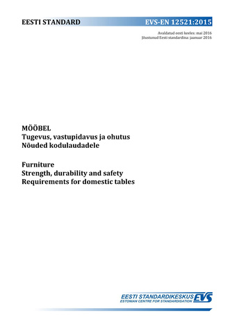 EVS-EN 12521:2015 Mööbel : tugevus, vastupidavus ja ohutus : nõuded kodulaudadele = Furniture : strength, durability and safety : requirements for domestic tables 