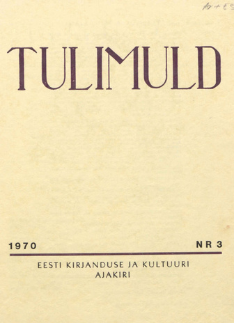 Tulimuld : Eesti kirjanduse ja kultuuri ajakiri ; 3 1970-09