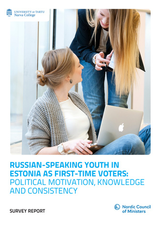 Russian-speaking youth in Estonia as first-time voters: political motivation, knowledge and consistency : survey report 