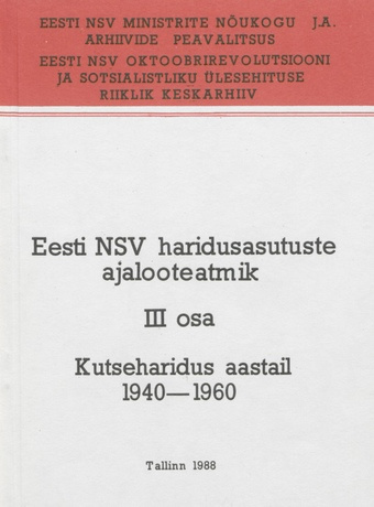 Eesti NSV haridusasutuste ajalooteatmik. 3. osa, Kutseharidus aastail 1940-1960 