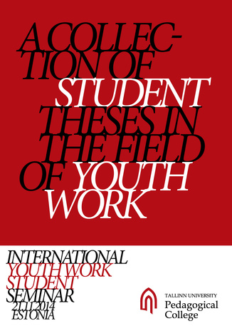 A collection of student theses in the field of youth work : international youth work student seminar : 21.11.2014, Estonia 