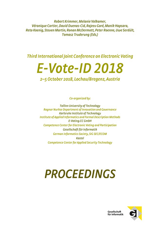 Third International Joint Conference on Electronic Voting E-Vote-ID 2018 : 2-5 October 2018, Lochau/Bregenz, Austria : proceedings 