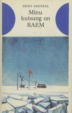 Minu kutsung on RAEM : [polaarekspeditsiooni mälestused] (Maailm ja mõnda ; 1979)