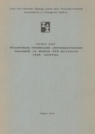 Eesti NSV teaduslik-tehnilise informatsiooni organid ja nende töö meetodid 1969. aastal 