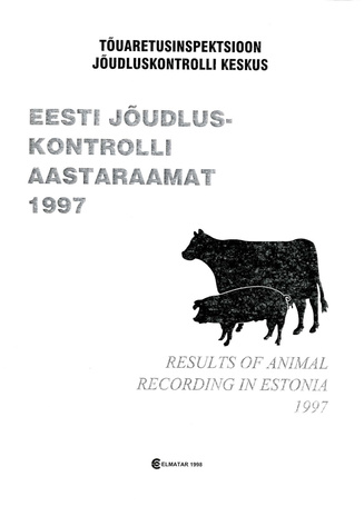Eesti jõudluskontrolli aastaraamat 1997 = Results of animal recording in Estonia 1997