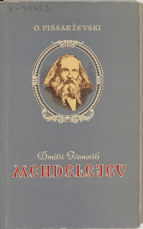 Dmitri Ivanovitš Mendelejev 1834-1907 : [elu ja looming : tõlgitud 2., täiend. tr. järgi]