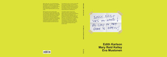 Sisse, sisse - uks on lahti! = Do come in, the door is open! : Edith Karlson, Mary Reid Kelley, Eva Mustonen 