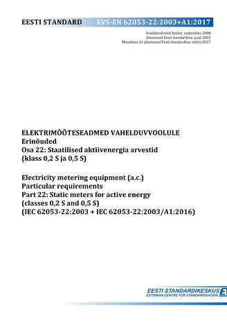 EVS-EN 62053-22:2003+A1:2017 Elektrimõõteseadmed vahelduvvoolule : erinõuded. Osa 22, Staatilised aktiivenergia arvestid (klass 0,2 S ja 0,5 S) = Electricity metering equipment (a.c.) : particular requirements. Part 22, Static meters for active energy ...