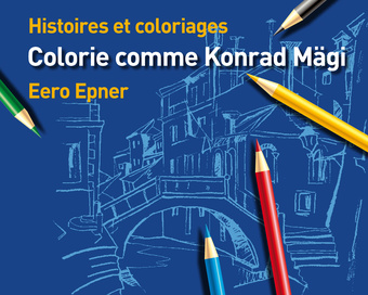 Colorie comme Konrad Mägi : histoires et coloriages 