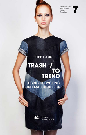 Trash to trend : using upcycling in fashion design : doctoral thesis