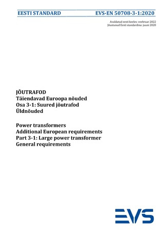 EVS-EN 50708-3-1:2020 Jõutrafod : täiendavad Euroopa nõuded. Osa 3-1, Suured jõutrafod. Üldnõuded = Power transformers : additional European requirements. Part 3-1, Large power transformer. General requirements 