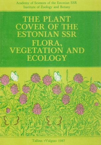 The Plant cover of the Estonian SSR : flora, vegetation and ecology 