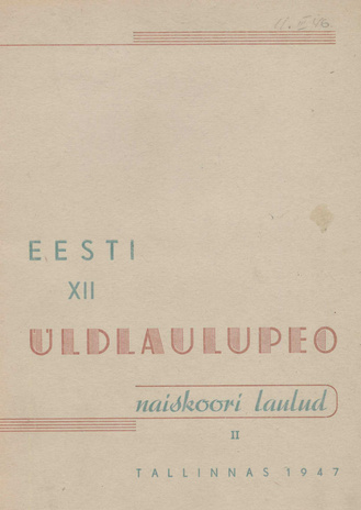 Eesti XII üldlaulupeo naiskoori laulud. II : Tallinnas 1947