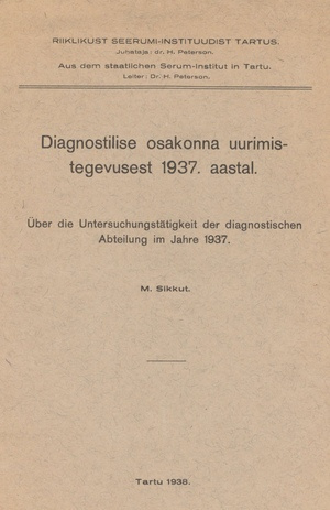 Diagnostilise osakonna uurimistegevusest 1937. aastal : Riiklikust Seerumi-Instituudist = Über die Untersuchungstätigkeit der diagnostischen Abteilung im Jahre 1937