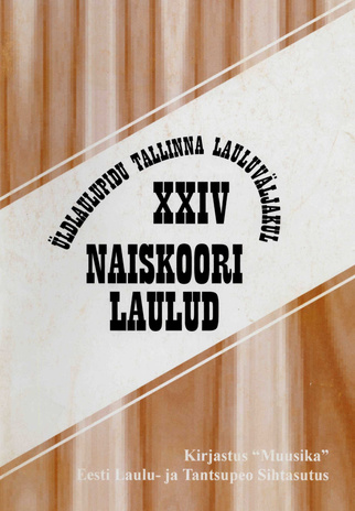 Naiskoori laulud : XXIV üldlaulupidu 3. ja 4. juulil 2004. a. Tallinnas