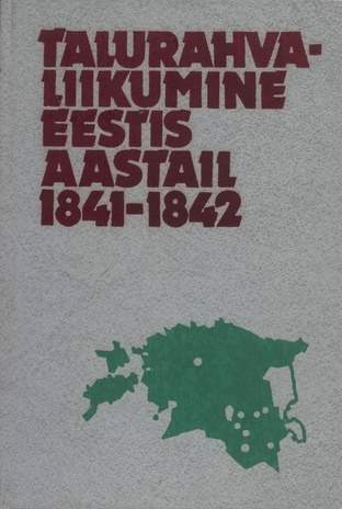 Talurahvaliikumine Eestis 1841-1842 aastal : dokumentide kogumik 