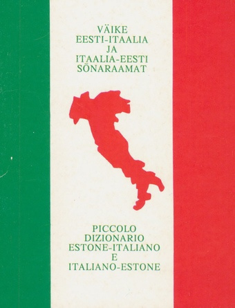 Väike eesti-itaalia ja itaalia-eesti sõnaraamat = Piccolo dizinario estone-italiano e italiano-estone 