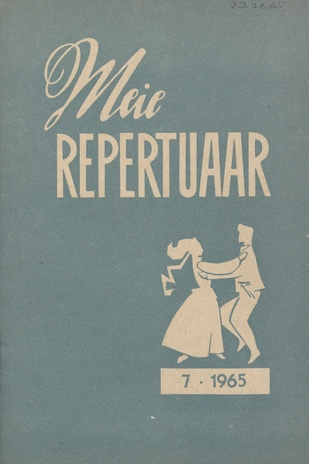 Meie repertuaar : Eesti NSV Rahvaloomingu ja Kultuuritöö Teadusliku Metoodikakeskuse väljaanne ; 7 1965-07