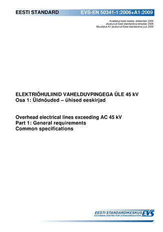 EVS-EN 50341-1:2006+A1:2009 Elektriõhuliinid vahelduvpingega üle 45 kV. Osa 1, Üldnõuded - ühised eeskirjad = Overhead electrical lines exceeding AC 45 kV. Part 1, General requirements - common specifications