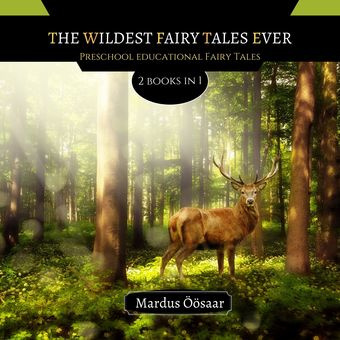The wildest fairy tales ever : preschool educational fairy tales : 2 book in 1 