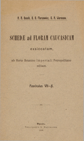 Schedae ad floram caucasicam exsiccatam, ab Horto Botanico Imperiali Petropolitano editam. Fasciculus 7-10 
