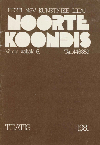 Eesti NSV Kunstnike Liidu noortekoondis : teatis 1981 