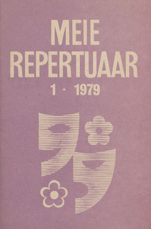 Meie repertuaar : Eesti NSV Rahvaloomingu ja Kultuuritöö Teadusliku Metoodikakeskuse väljaanne ; 1 1979-01