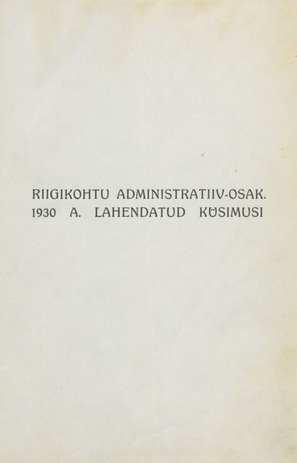 Riigikohtu administratiivosakonnas 1930. a. lahendatud küsimusi ; 1932