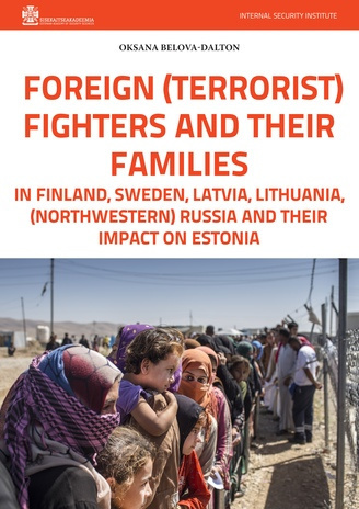 Foreign (terrorist) fighters and their families in Finland, Sweden, Latvia, Lithuania, (northwestern) Russia and their impact on Estonia