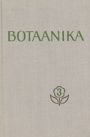 Botaanika. 3. osa, Taimeökoloogia, taimegeograafia, geobotaanika : õpik kõrgkoolidele 