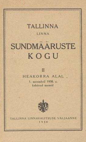 Tallinna linna sundmääruste kogu. II, Heakorra alal 1. novembril 1938. a. kehtivad normid