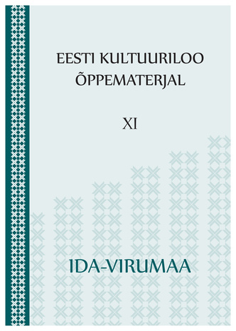 Eesti kultuuriloo õppematerjal. XI, Ida-Virumaa