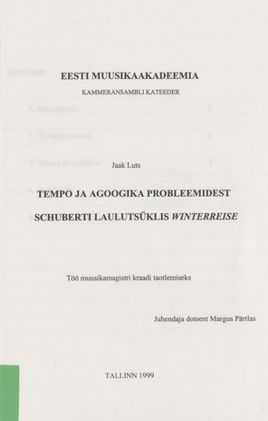 Tempo ja agoogika probleemidest Schuberti laulutsüklis Winterreise : töö muusikamagistri kraadi taotlemiseks