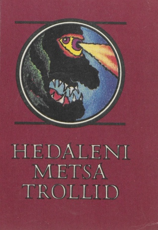 Hedaleni metsa trollid : norra muinasjutte ja muistendeid : nooremale ja keskmisele koolieale (Muinaslugusid kogu maailmast ; 1989)