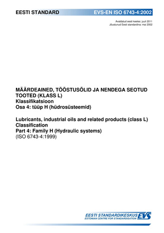 EVS-EN ISO 6743-4:2002 Määrdeained, tööstuslikud õlid ja nendega seotud tooted (klass L). Klassifikatsioon. Osa 4, Tüüp H (hüdrosüsteemid) = Lubricants, industrial oils and related products (class L). Classification. Part 4, Family H (Hydraulic systems...