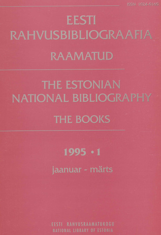 Eesti Rahvusbibliograafia. Raamatud = Estonian National Bibliography. Raamatud ; 1 1995