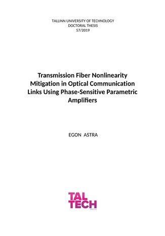 Transmission fiber nonlinearity mitigation in optical communication links using phase-sensitive parametric amplifiers = Edastusfiibri mittelineaarsete mõjutuste vähendamine optilistes sidesüsteemides faasitundlike parameetriliste võimendite abil 