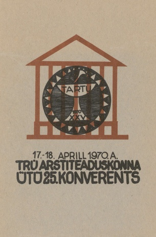Tartu Riikliku Ülikooli Arstiteaduskonna ÜTÜ XXV konverentsi materjalid, 17.-18. aprill 1970