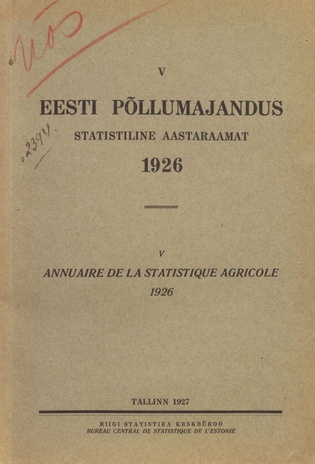 Eesti põllumajandus 1926 : statistiline aastaraamat = Annuaire de la statistique agricole 1926 ; 5 1927