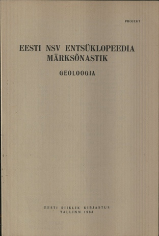 Eesti NSV entsüklopeedia märksõnastik. projekt / Geoloogia