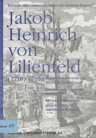Jakob Heinrich von Lilienfeld (1716-1785), der baltische Dichter und politische Schriftsteller : eine Auswahl aus seinen Werken 