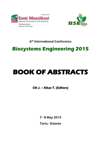 6th International Conference Biosystems Engineering 2015 : book of abstracts : 7-8 May 2015, Tartu, Estonia 
