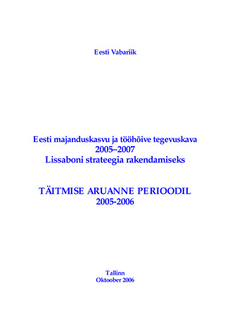 Eesti majanduskasvu ja tööhõive tegevuskava 2005-2007 : Lissaboni strateegia rakendamiseks : täitmise aruanne perioodil 2005-2006