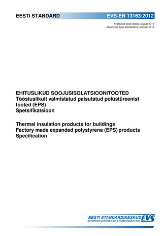 EVS-EN 13163:2012 Ehituslikud soojusisolatsioonitooted : tööstuslikult valmistatud paisutatud polüstüreenist tooted (EPS) : spetsifikatsioon = Thermal insulation products for buildings : factory made expanded polystyrene (EPS) products ...