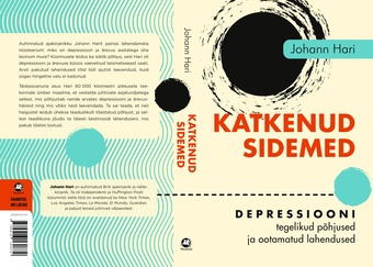 Katkenud sidemed : depressiooni tegelikud põhjused ja ootamatud lahendused 