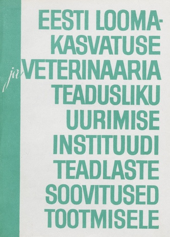 Eesti Loomakasvatuse ja Veterinaaria Teadusliku Uurimise Instituudi teadlaste soovitused tootmisele 