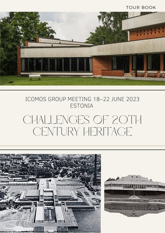 Challenges of 20th century heritage : ICOMOS group meeting 18-22 June 2023 Estonia : tour book 