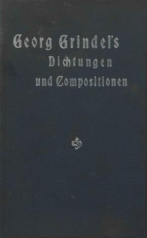 Georg Grindel's Dichtungen und Compositionen