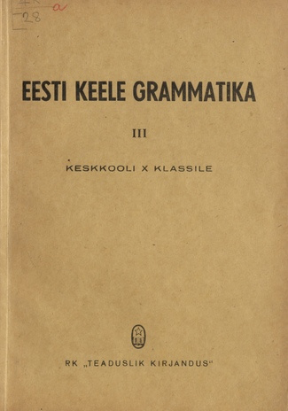 Eesti keele grammatika. keskkooli X klassile / 3. [osa]