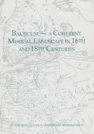 Balticum - a coherent musical landscape in 16th and 18th centuries 